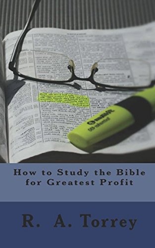 How to Study the Bible for Greatest Profit