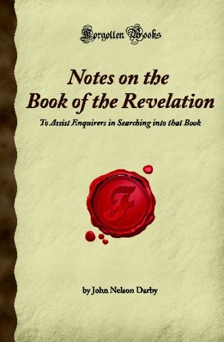 Notes on the Book of the Revelation: To Assist Enquirers in Searching into that Book (Forgotten Books)