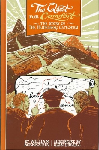 The Quest For Comfort: The Story of the Heidelberg Catechism