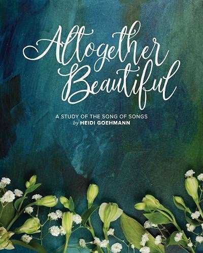 Altogether Beautiful: A Study of the Song of Songs