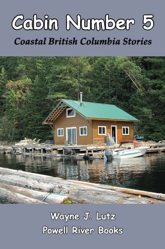 Cabin Number 5: Coastal British Columbia Stories