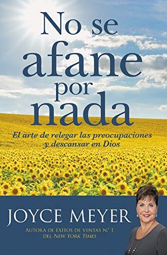 No se afane por nada: El arte de relegar las preocupaciones y descansar en Dios (Spanish Edition)