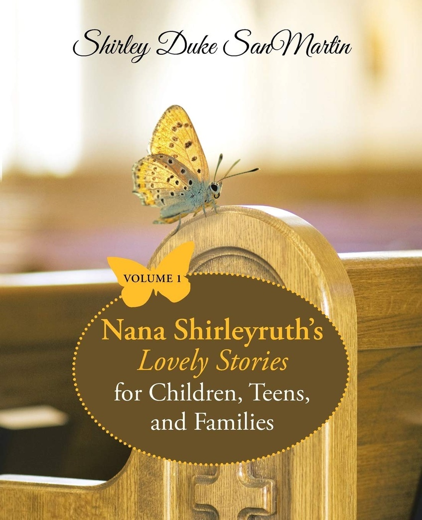 Nana Shirleyruth’s Lovely Stories for Children, Teens, and Families: Volume 1