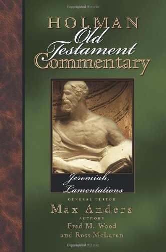 Jeremiah, Lamentations (Holman Old Testament Commentary)