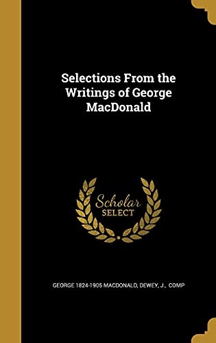Selections from the Writings of George MacDonald