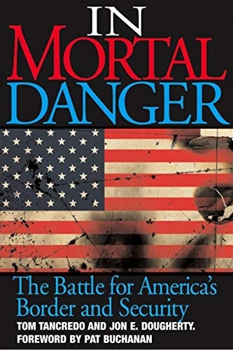 In Mortal Danger: The Battle for America's Border and Security