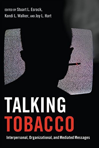 Talking Tobacco: Interpersonal, Organizational, and Mediated Messages (Health Communication)