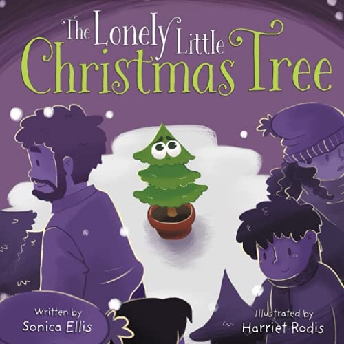 The Lonely Little Christmas Tree: A children's book about feeling lonely on Christmas. (Christmas book for kids)