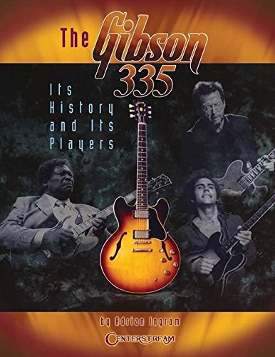 The Gibson 335: Its History and Its Players