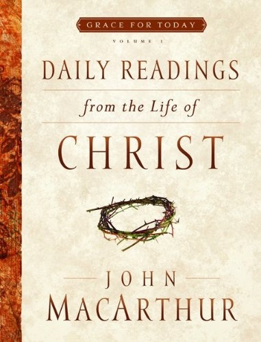 Daily Readings From the Life of Christ, Volume 1 (Grace For Today)