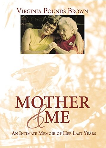 Mother & Me: An Intimate Memoir of Her Last Years