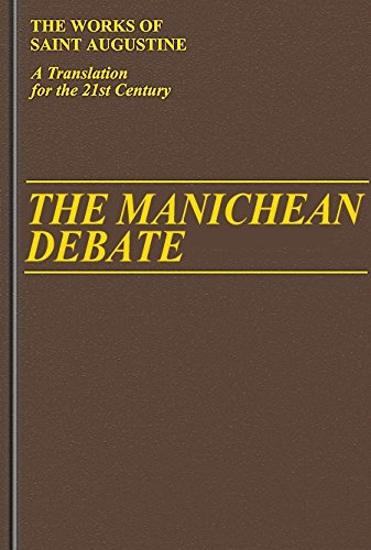 The Manichean Debate (Vol 1/19) (Works of Saint Augustine: A Translation for the 21st Century) (Works of Saint Augustine (Numbered))