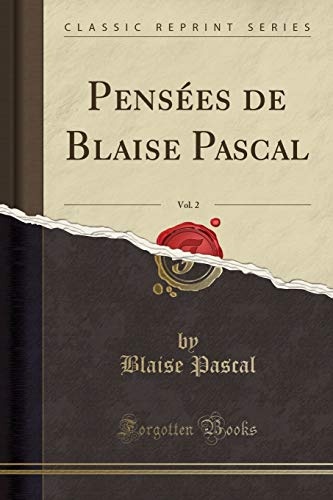 PensÃ©es de Blaise Pascal, Vol. 2 (Classic Reprint) (French Edition)