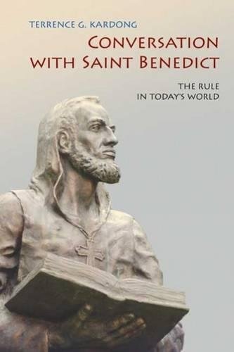 Conversation With Saint Benedict: The Rule in Today's World