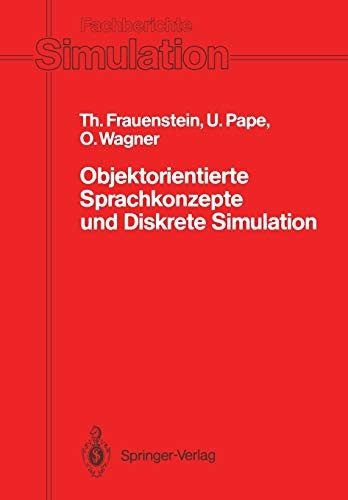 Objektorientierte Sprachkonzepte und Diskrete Simulation: Klassifikation, Vergleich und Bewertung von Konzepten der Programmiersprachen Simula-67, ... Simulation, 13) (German Edition)