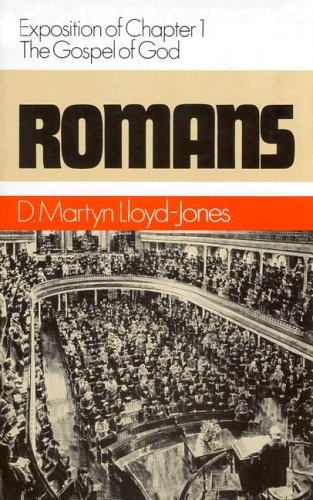 Romans (Romans Series) Vol 1: Exposition of Chapter 1 - The Gospel of God