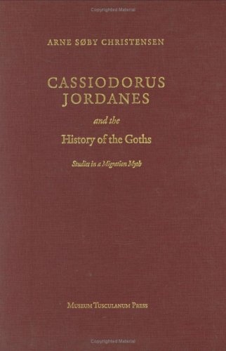 Cassiodorus, Jordanes and the History of the Goths: Studies in a Migration Myth