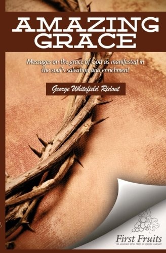 Amazing Grace: Messages on the Grace of God as Manifested in the Soul's Salvation and Enrichment