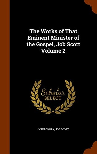 The Works of That Eminent Minister of the Gospel, Job Scott Volume 2