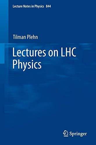 Lectures on LHC Physics (Lecture Notes in Physics, Vol. 844)
