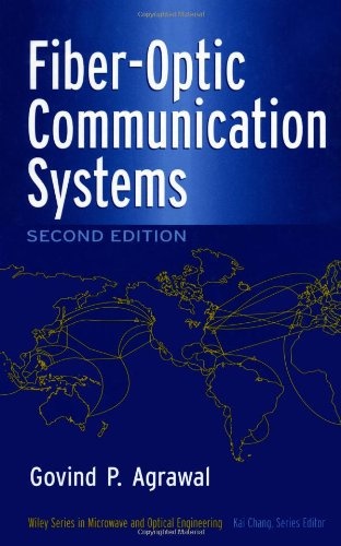 Fiber-Optic Communication Systems (Wiley Series in Microwave and Optical Engineering)