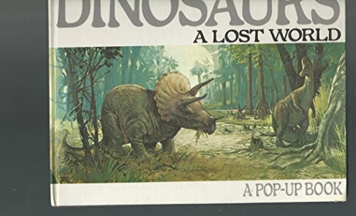 Dinosaurs: A Lost World (A Pop-up book)