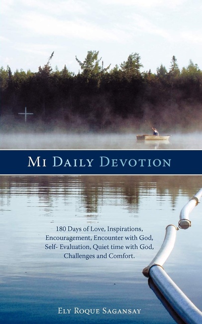 Mi Daily Devotion: 180 Days of Love, Inspirations, Encouragement, Encounter with God, Self- Evaluation, Quiet time with God, Challenges and Comfort