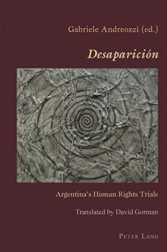 Â«DesapariciÃ³nÂ»: Argentinaâs Human Rights Trials (Hispanic Studies: Culture and Ideas)