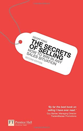 The Secrets of Selling: How to win in any sales situation (2nd Edition)