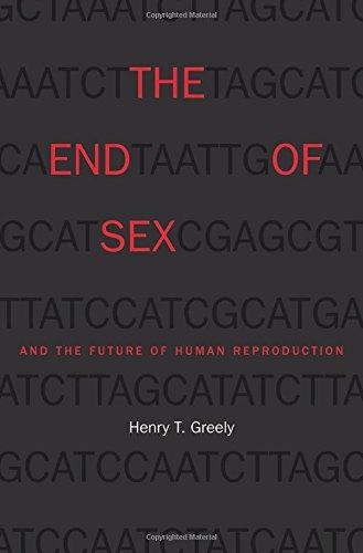 The End of Sex and the Future of Human Reproduction