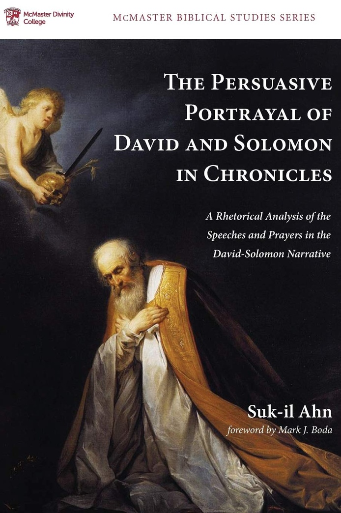 The Persuasive Portrayal of David and Solomon in Chronicles (3) (Mcmaster Biblical Studies)