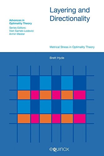 Layering and Directionality: Metrical Stress in Optimality Theory (Advances in Optimality Theory)