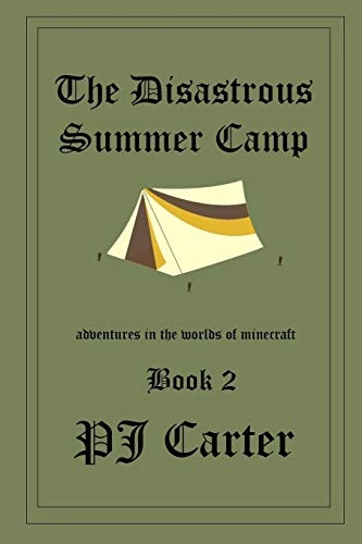 The Disastrous Summer Camp: Adventures in the worlds of Minecraft: Book 2