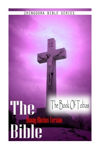 The Bible, Douay Rheims Version- The Book Of Tobias