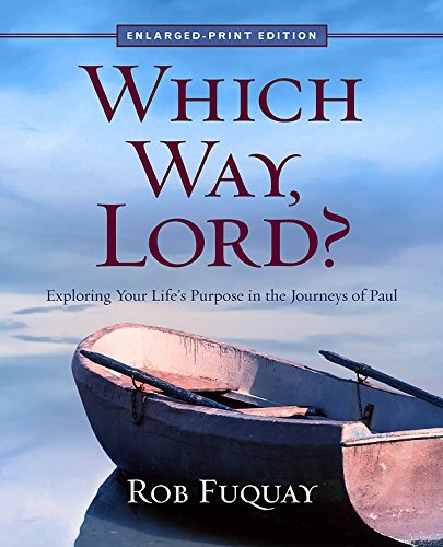 Which Way, Lord? Enlarged Print: Exploring Your Life's Purpose in the Journeys of Paul