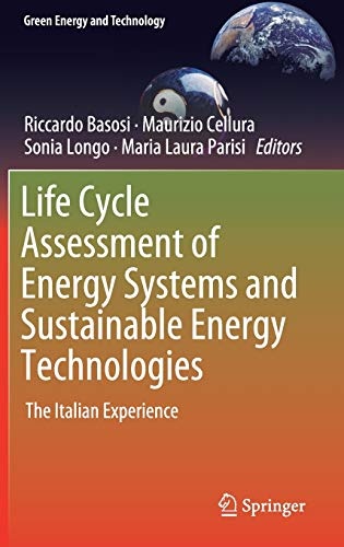 Life Cycle Assessment of Energy Systems and Sustainable Energy Technologies: The Italian Experience (Green Energy and Technology)