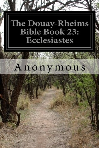 The Douay-Rheims Bible Book 23: Ecclesiastes
