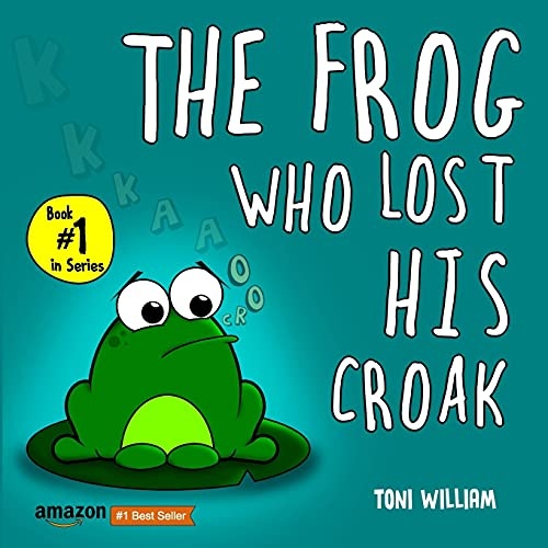 The Frog Who Lost His Croak: Children story picture book about a frog who loses his croak
