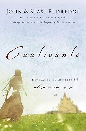 Cautivante: Revelando el misterio del alma de una mujer (Spanish Edition)