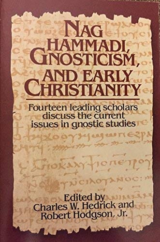 Nag Hammadi, Gnosticism, & Early Christianity: Fourteen Leading Scholars Discuss the Current Issues in Gnostic Studies