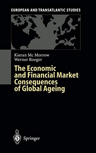 The Economic and Financial Market Consequences of Global Ageing (European and Transatlantic Studies)