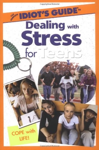 The Complete Idiot's Guide(R) to Dealing with Stress for Teens