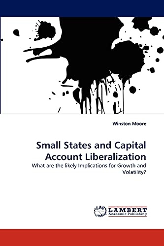 Small States and Capital Account Liberalization: What are the likely Implications for Growth and Volatility?