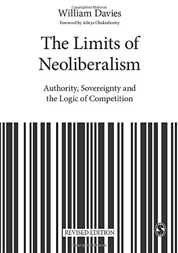 The Limits of Neoliberalism: Authority, Sovereignty and the Logic of Competition (Theory, Culture & Society)