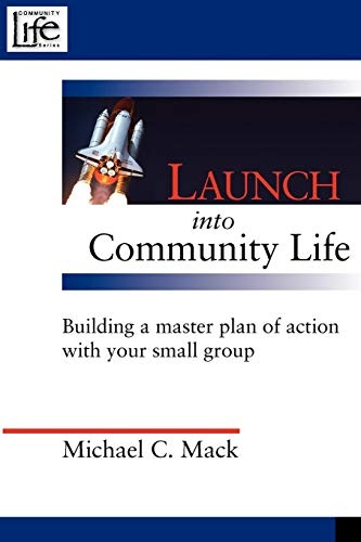Launch into Community Life: Building a master plan of action with your small group to eliminate leader burnout and increase member participation.