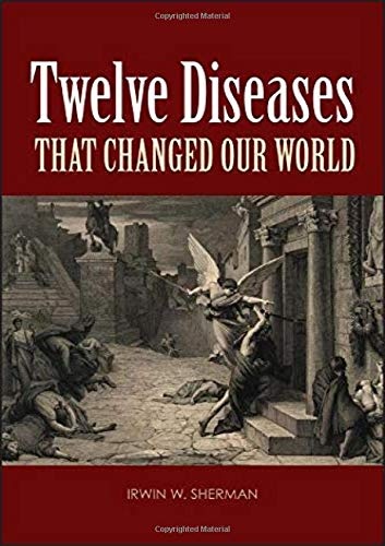 Twelve Diseases that Changed Our World: Diseases that Changed Our World and the Lessons They Teach (ASM Books)