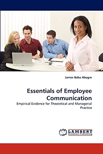 Essentials of Employee Communication: Empirical Evidence for Theoretical and Managerial Practice