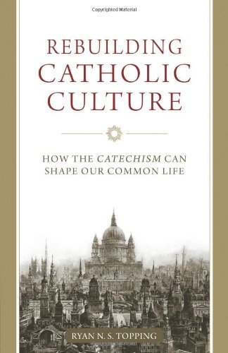 Rebuilding Catholic Culture