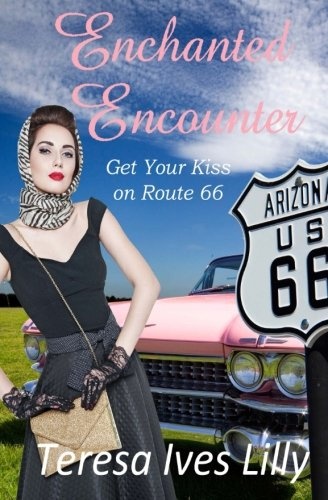 Enchanted Encounters  Get Your Kiss on Route 66 (Get Your Kicks on Route 66)