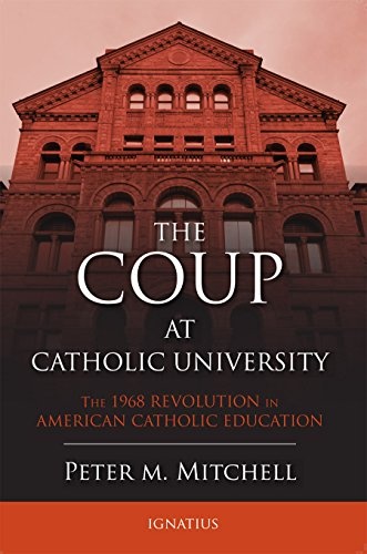 The Coup at Catholic University: The 1968 Revolution in American Catholic Education